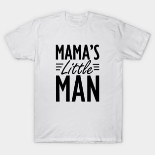 Mama's little man T-Shirt